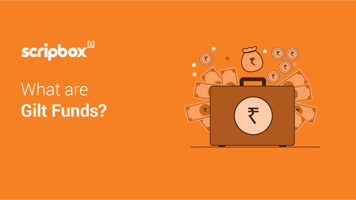 What are Gilt Fund? Gilt Funds benefits, taxes and more in India Scripbox