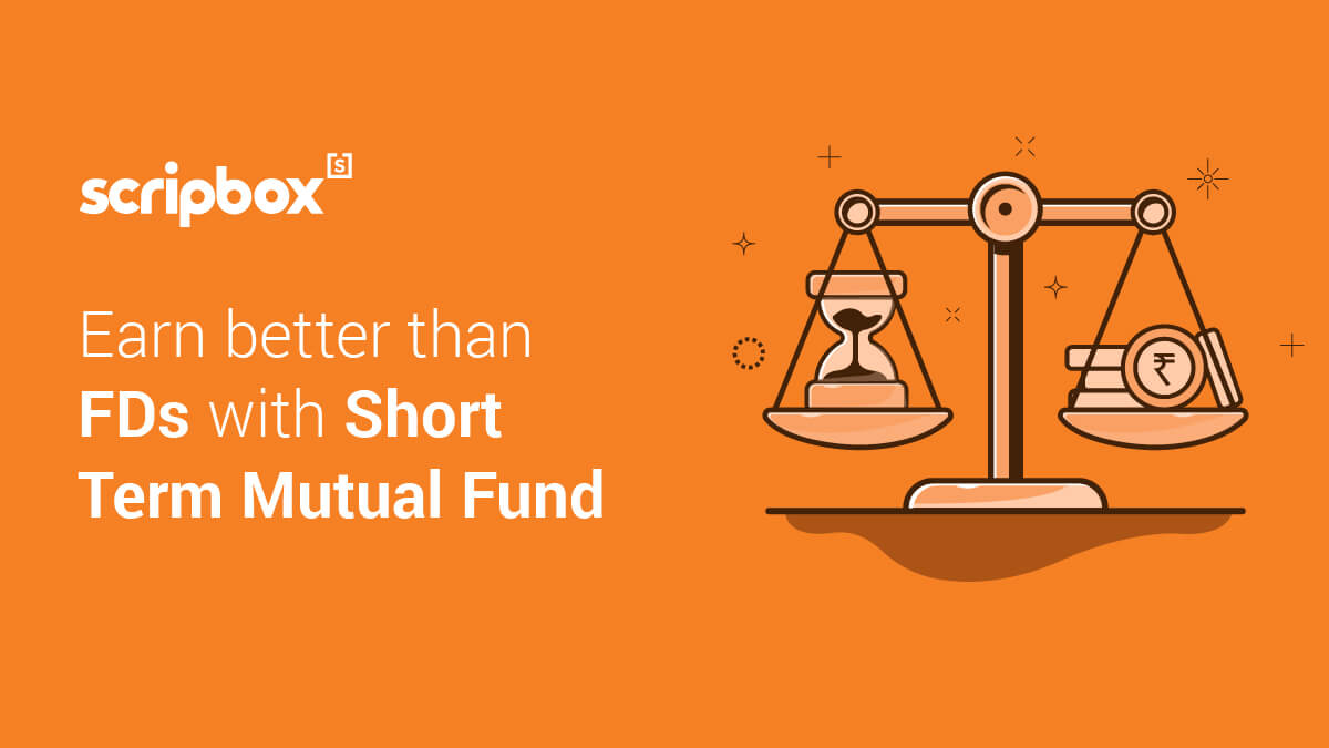 The Ultimate Guide To Short Term Mutual Funds Scripbox