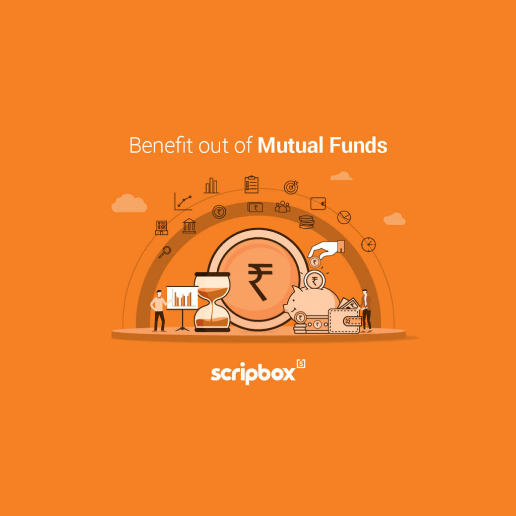Advantages And Benefits Of Investing In Mutual Funds In India Scripbox