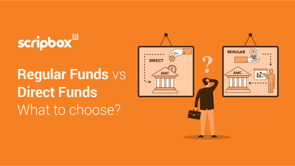 Direct vs. Regular Mutual Funds - What's the difference? | Scripbox